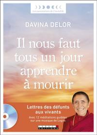 Il nous faut tous un jour apprendre à mourir : lettres des défunts aux vivants