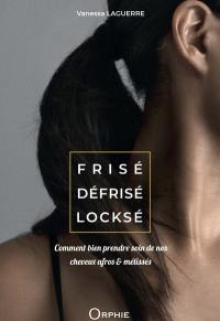 Frisé défrisé locksé : comment bien prendre soin de nos cheveux afros & métissés