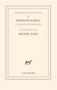 Discours de réception de François Sureau à l'Académie française et réponse de Michel Zink