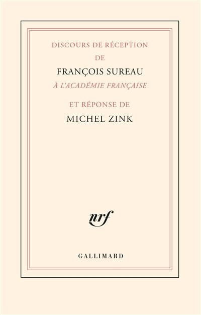 Discours de réception de François Sureau à l'Académie française et réponse de Michel Zink