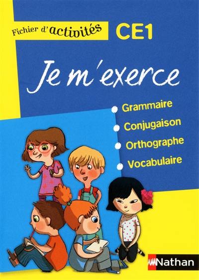 Je m'exerce en grammaire, conjugaison, orthographe, vocabulaire, CE1 : fichier d'activités