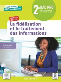 La fidélisation et le traitement des informations, 2de bac pro : famille des métiers de la relation client