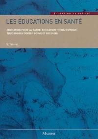 Les éducations en santé : éducation pour la santé, éducation thérapeutique, éducation à porter soins et secours