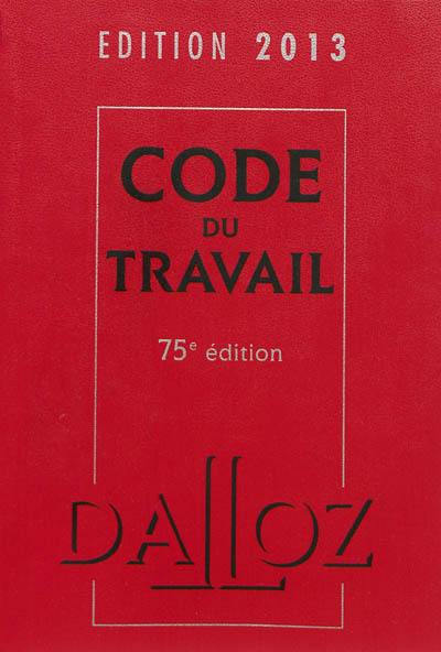 Code du travail : édition 2013