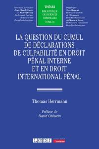 La question du cumul de déclarations de culpabilité en droit pénal interne et en droit international pénal