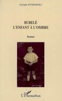 Bubelè : l'enfant à l'ombre