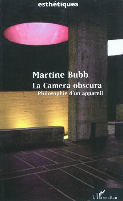 La camera obscura : philosophie d'un appareil