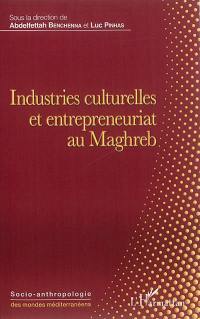 Industries culturelles et entrepreneuriat au Maghreb