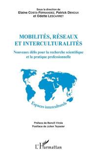 Mobilités, réseaux et interculturalités : nouveaux défis pour la recherche scientifique et la pratique professionnelle