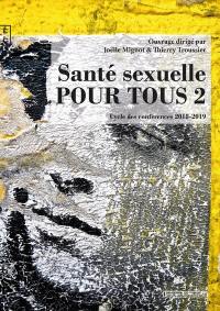 Santé sexuelle pour tous. Vol. 2. Education inclusive en santé sexuelle : place de l'éthique, de l'amour et de la spiritualité : cycle des conférences 2018-2019