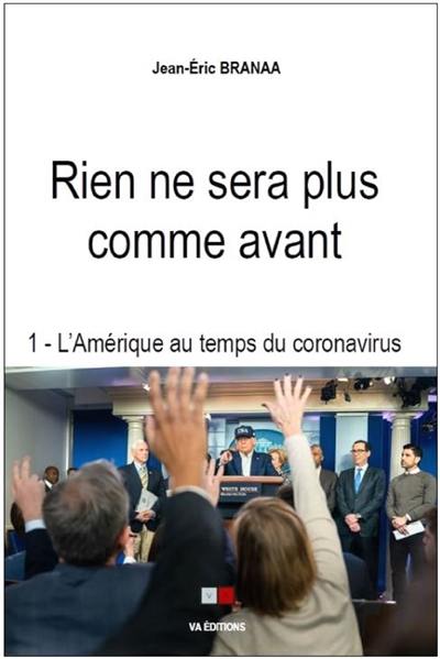 Rien ne sera plus comme avant. Vol. 1. L'Amérique au temps du coronavirus