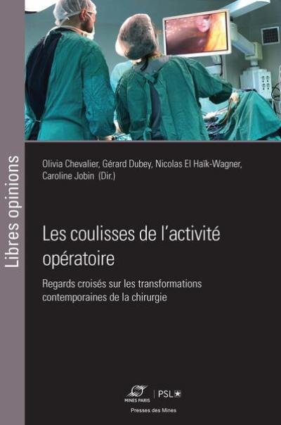 Les coulisses de l'activité opératoire : regards croisés sur les transformations contemporaines de la chirurgie