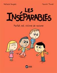 Les inséparables. Vol. 2. Parfait est victime de racisme