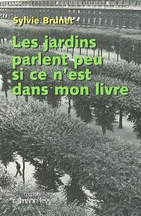 Les jardins parlent peu si ce n'est dans mon livre