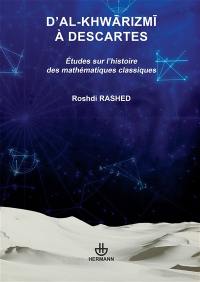 D'al-Khwarizmi à Descartes : études sur l'histoire des mathématiques classiques