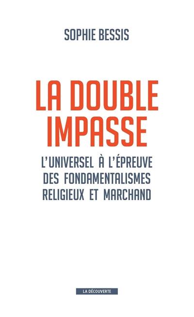 La double impasse : l'universel à l'épreuve des fondamentalismes religieux et marchand