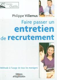 Faire passer un entretien de recrutement : méthode à l'usage de tous les managers