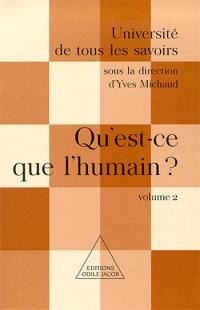 Université de tous les savoirs. Vol. 2. Qu'est-ce que l'humain ?