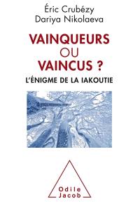 Vainqueurs ou vaincus ? : l'énigme de la Iakoutie