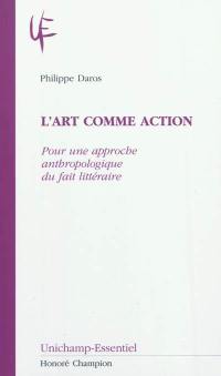 L'art comme action : pour une approche anthropologique du fait littéraire