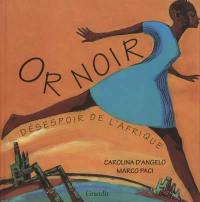 Or noir : désespoir de l'Afrique