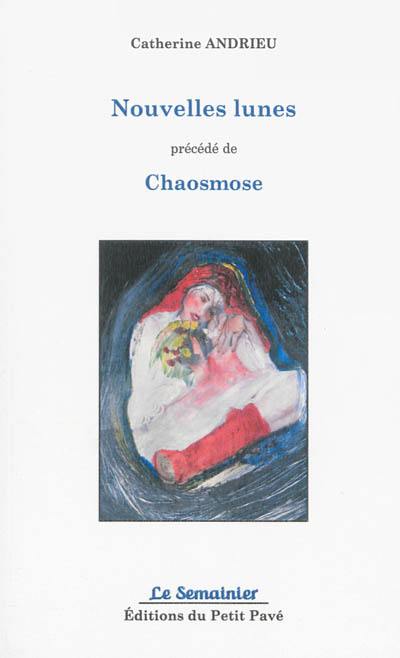 Nouvelles lunes : poèmes. Chaosmose