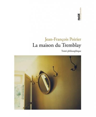 La maison du Tremblay : un traité philosophique