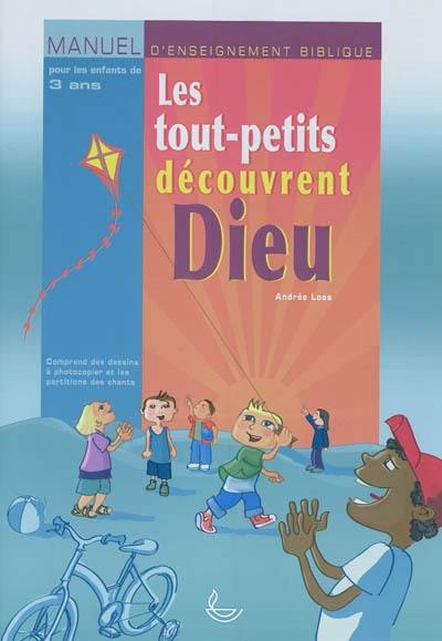 Les tout-petits découvrent Dieu : pour les enfants de 3 ans