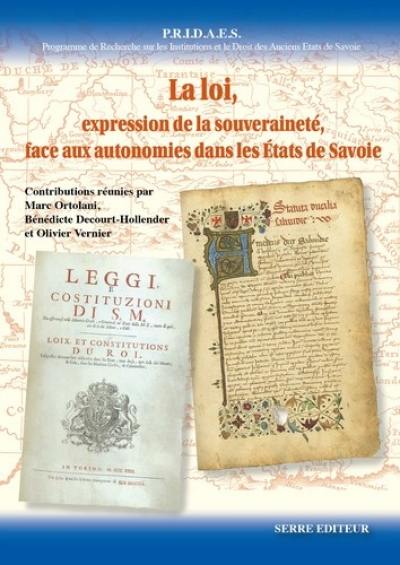 PRIDAES, Programme de recherche sur les institutions et le droit des anciens États de Savoie. La loi : expression de la souveraineté, face aux autonomies dans les Etats de Savoie