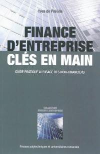 Finance d'entreprise clés en main : guide pratique à l'usage des non-financiers