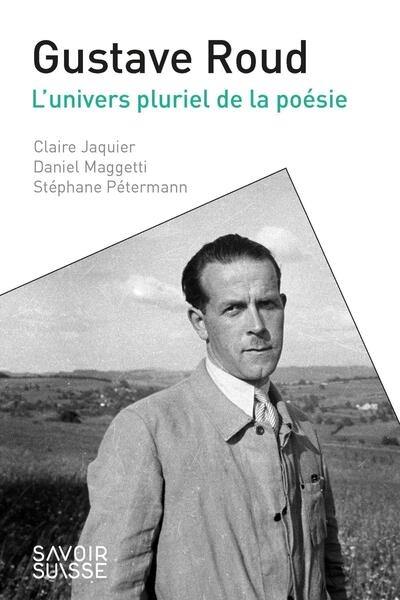 Gustave Roud : l'univers pluriel de la poésie