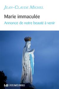 Marie immaculée : annonce de notre beauté à venir