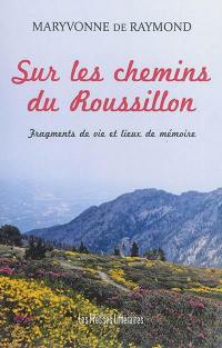 Sur les chemins du Roussillon : fragments de vie et lieux de mémoire