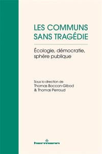 Les communs sans tragédie : écologie, démocratie, sphère publique