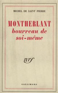 Montherlant, bourreau de soi-même