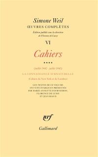 Oeuvres complètes. Vol. 6. Cahiers. Vol. 4. Juillet 1942-juillet 1943, la connaissance surnaturelle : cahiers de New York et de Londres