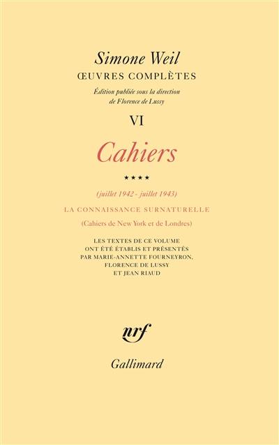 Oeuvres complètes. Vol. 6. Cahiers. Vol. 4. Juillet 1942-juillet 1943, la connaissance surnaturelle : cahiers de New York et de Londres