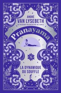 Pranayama la dynamique du souffle