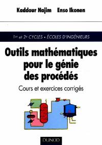 Outils mathématiques pour le génie des procédés : cours et exercices corrigés : 1er et 2e cycles, Ecoles d'ingénieurs