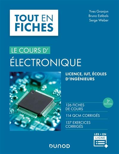 Le cours d'électronique, tout en fiches : 126 fiches de cours, 114 QCM corrigés, 137 exercices corrigés : licence, IUT, écoles d'ingénieurs