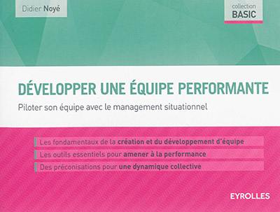 Développer une équipe performante : piloter son équipe avec le management situationnel