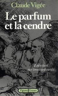 Le Parfum et la cendre : un entretien sur trois continents