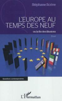 L'Europe au temps des neuf ou La fin des illusions : essai