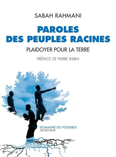 Paroles des peuples racines : plaidoyer pour la Terre