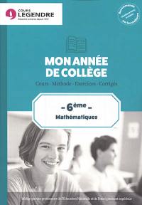 Mon année de collège : mathématiques 6e : cours, méthode, exercices, corrigés