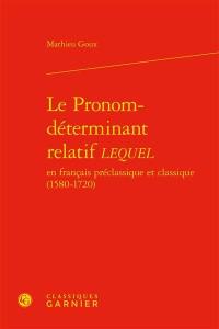 Le pronom-déterminant relatif lequel : en français préclassique et classique (1580-1720)