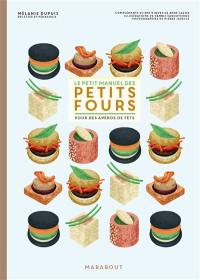 Le petit manuel des petits fours : pour des apéros de fête