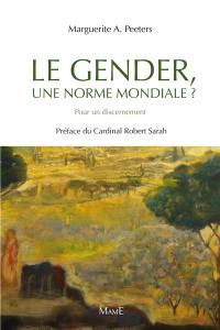 Le gender, une norme mondiale ? : pour un discernement