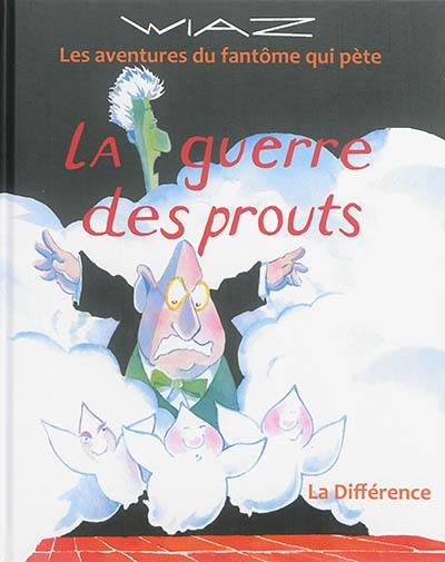 Les aventures du fantôme qui pète. La guerre des prouts