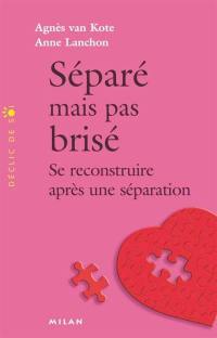 Séparé mais pas brisé : se reconstruire après une séparation